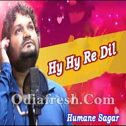 Hy Hy Re Dil - Soft Romantic Odia Song By Human Sagar